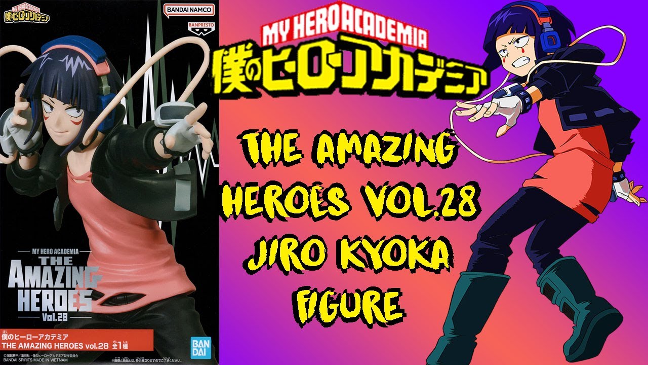 UNBOXING | The Amazing Heroes Vol.28 - Kyoka Jiro Figure🎶[My Hero Academia]