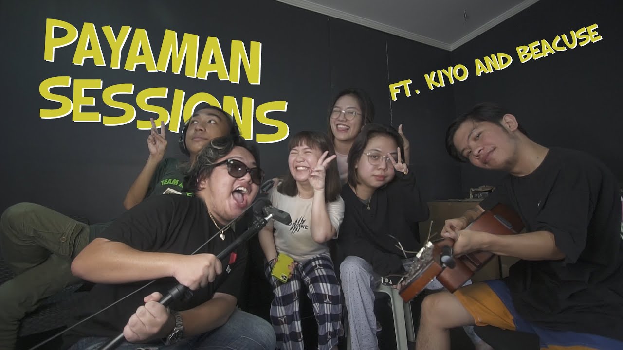 PAYAMAN SESSIONS (ft. Kiyo and Because)