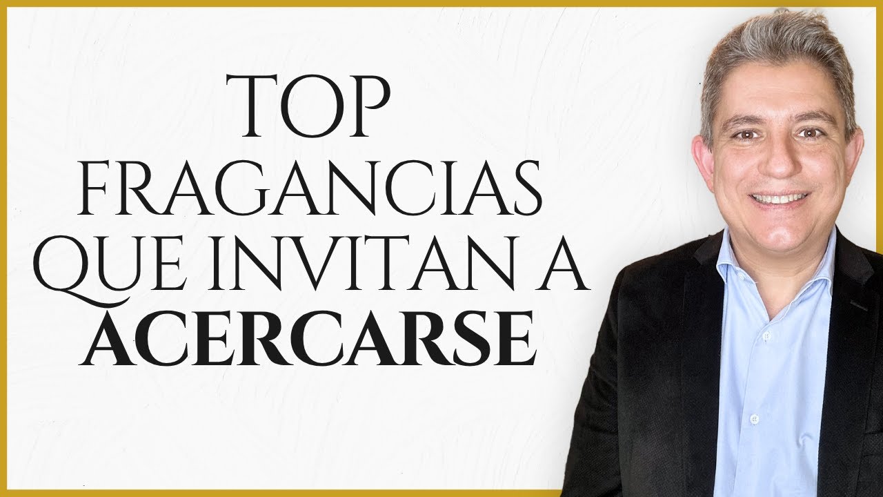 TOP FRAGANCIAS QUE INVITAN A ACERCARSE