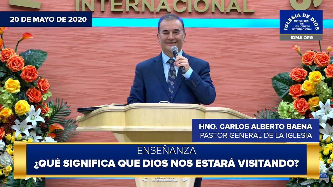 ¿Qué significa que Dios nos estará visitando? - Hno. Carlos Alberto Baena - 20 de mayo, 2020 IDMJI