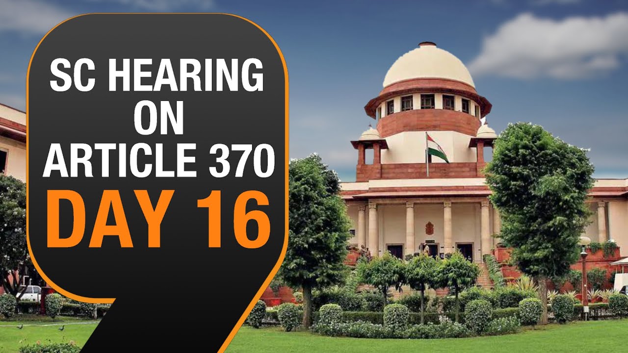 Article 370| Day 16 of hearing on abrogation of article 370| News9