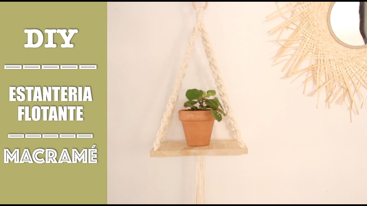 DIY | COMO HACER UNA ESTANTERIA FLOTANTE DE MACRAMÉ | NIVEL PRINCIPIANTES | SUPER FACIL Y RAPIDO