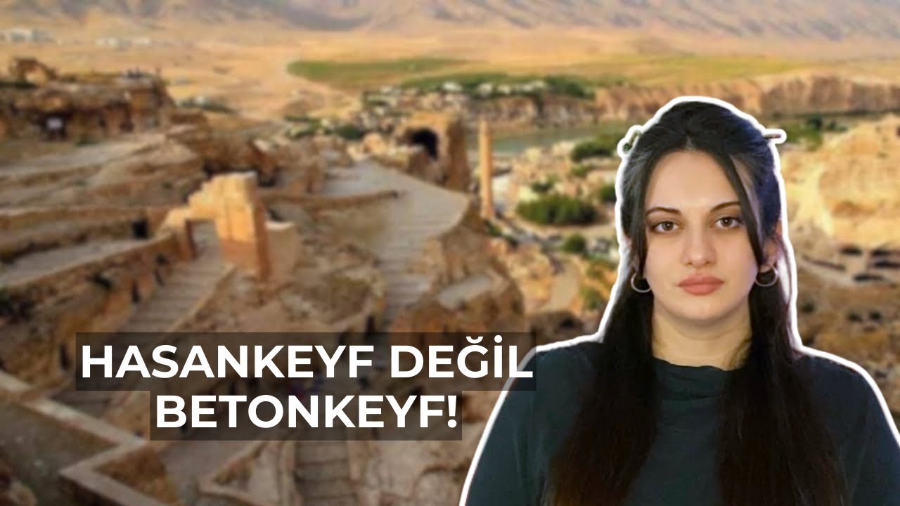 ARTIK HASANKEYF DEĞİL BETONKEYF! | Tuğba Işık