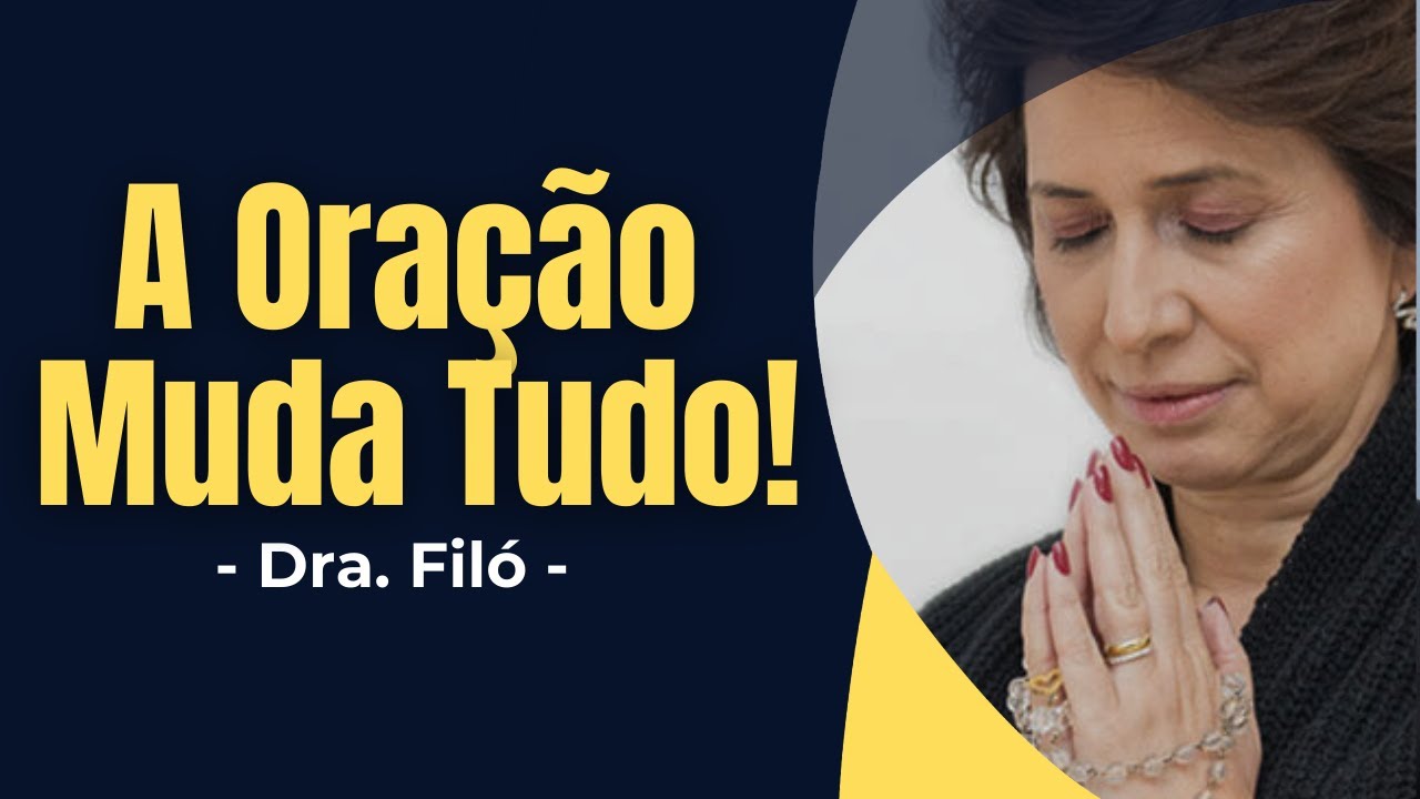 A Oração Muda Tudo: Confie e Deus Fará o Impossível! - Dra. Filó - ✝️ - #drafiló #confiançaemdeus