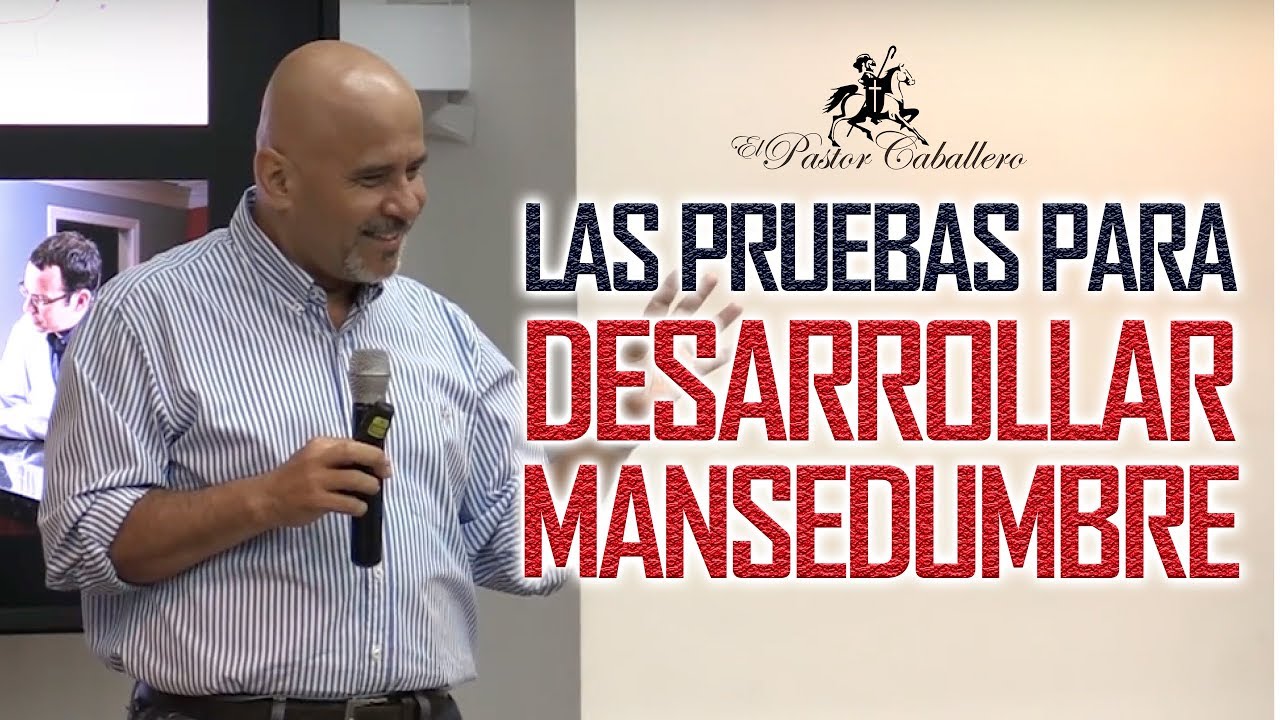 Predicas Cristianas | Las pruebas para desarrollar Mansedumbre | Pastor Caballero