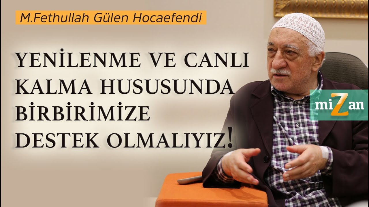Yenilenme ve Canlı Kalma Hususunda Birbirimize Destek Olmalıyız! | M. Fethullah Gülen Hocaefendi
