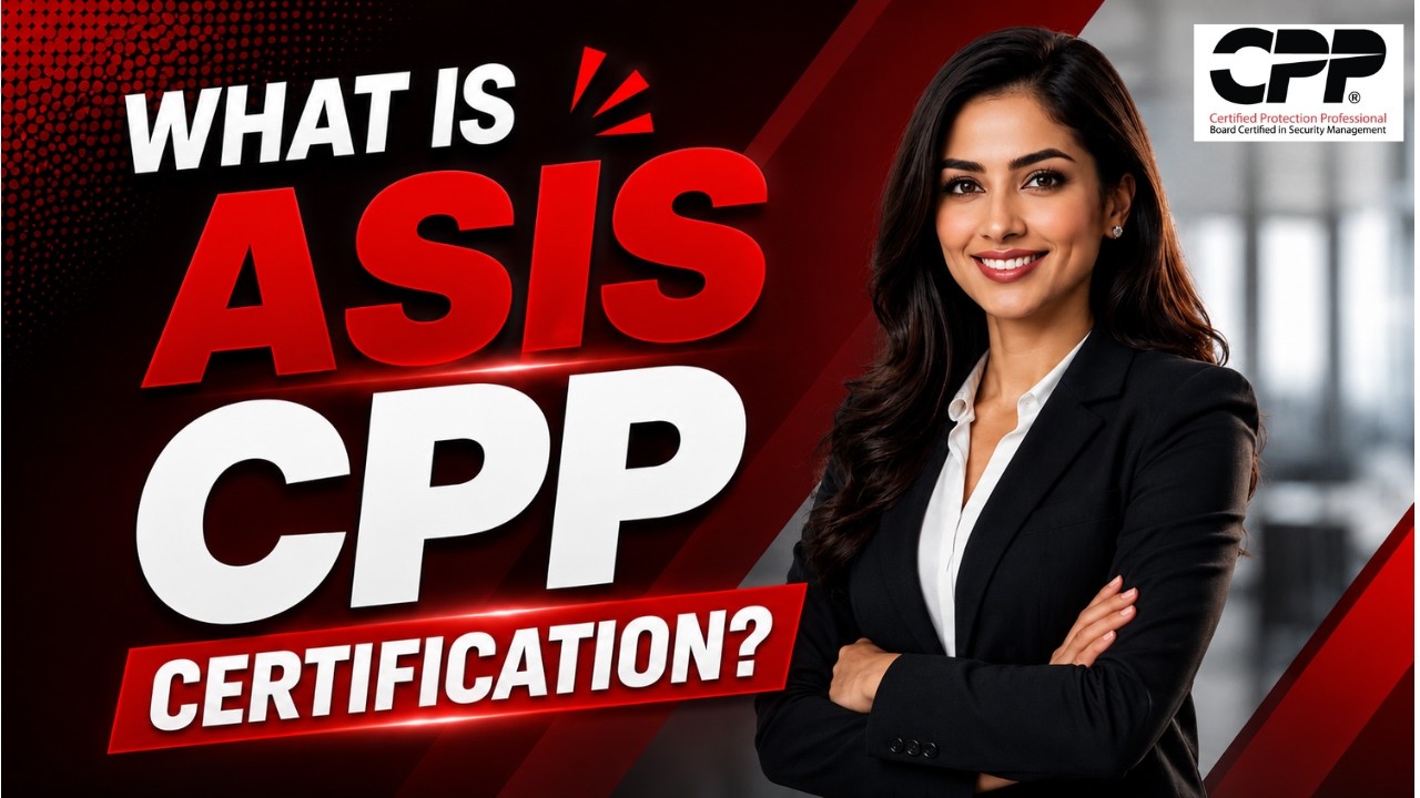What is ASIS CPP Certification? Complete Guide for Beginners