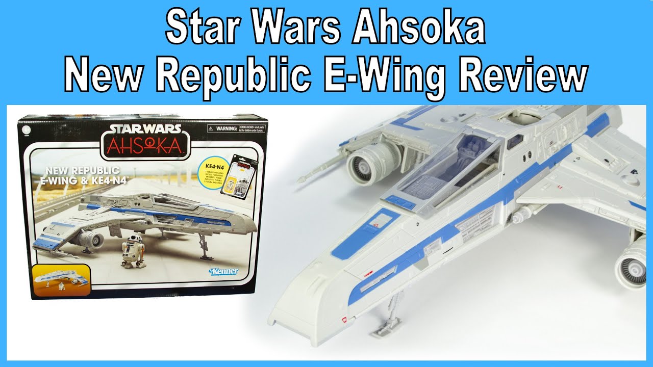 Star Wars Ahsoka New Republic E-Wing Review
