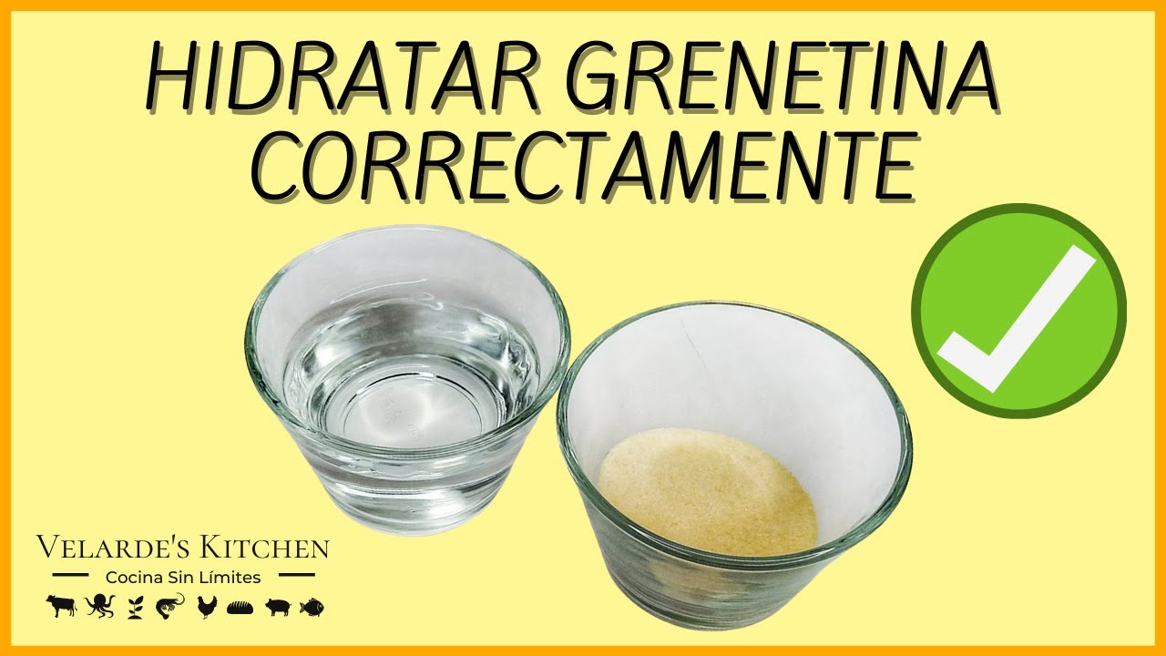 COMO HIDRATAR GRENETINA CORRECTAMENTE | Velarde's Kitchen