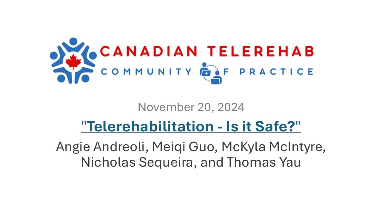Canadian Telerehab Community of Practice Session (Nov 20 2024) Telerehabilitation - Is It Safe?