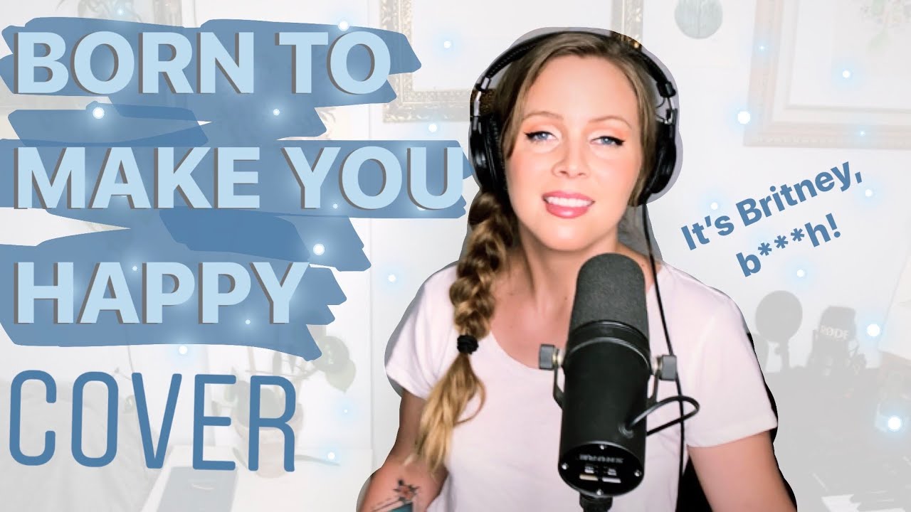 Born to Make You Happy COVER - Britney Spears