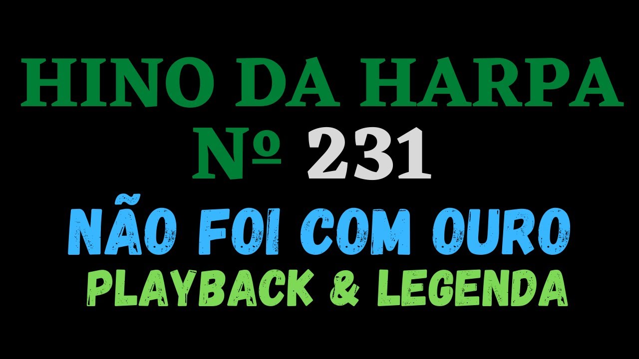 Hino da Harpa Cristã 231 - Hino 231 Não Foi Com Ouro - Playback Letra/Legenda - Atamilton Arcanjo