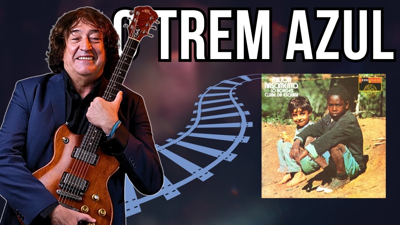 O solo de Toninho Horta para O Trem Azul (Lô Borges)
