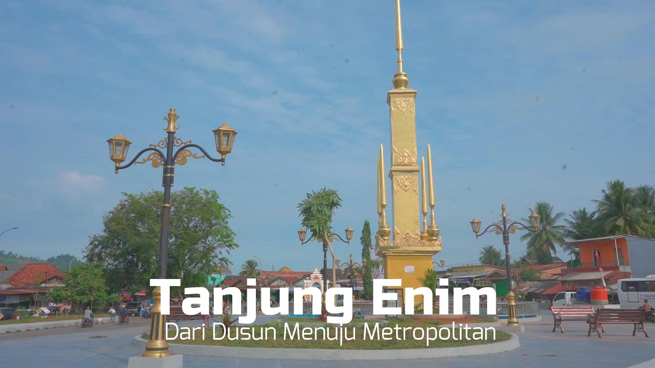 Dari Dusun Menuju Metropolitan - Tanjung Enim  Kabupaten Muara Enim Sumatera Selatan