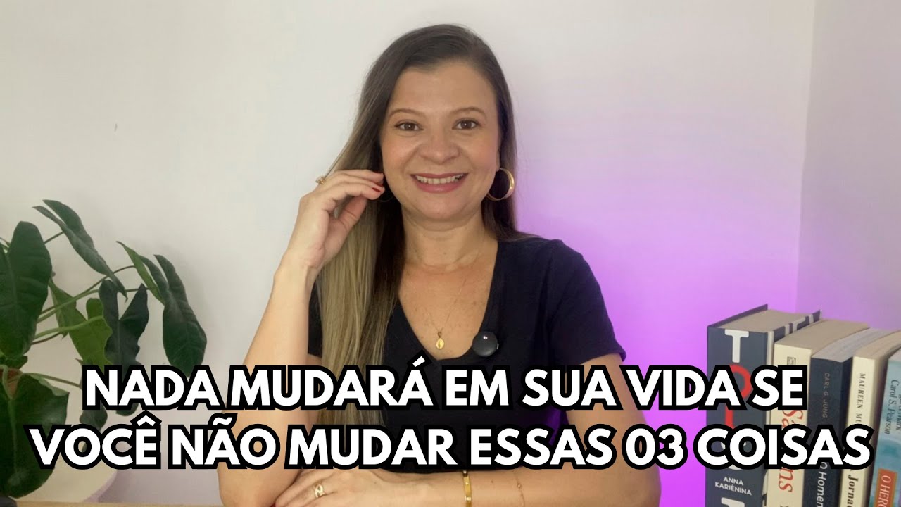 Nada mudará se você não ajustar essas 03 coisas