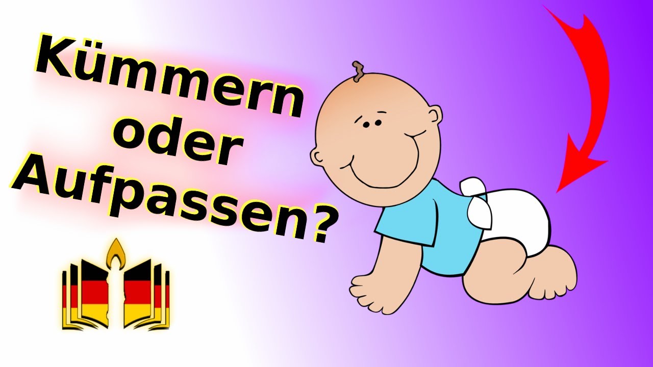 هل تعرف الفرق بين هذه الأفعال  sich kümmern , aufpassen , sorgen der Unterschied