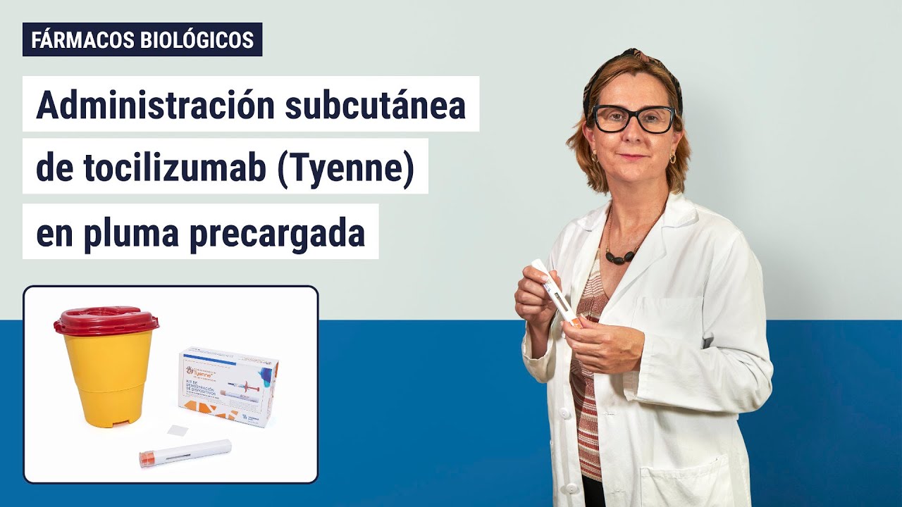 Administración subcutánea de tocilizumab (Tyenne) en pluma precargada