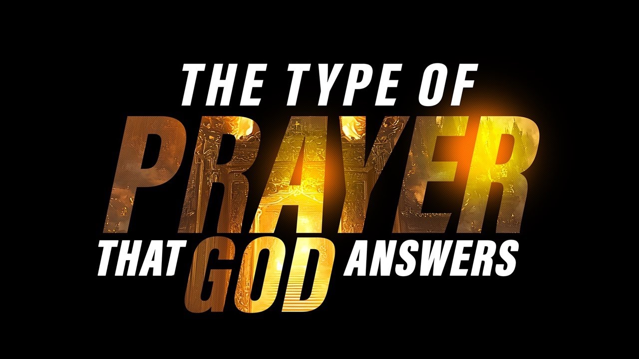The Type Of Prayer That God Answers
