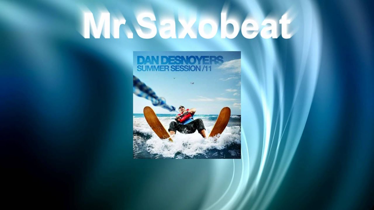 Daniel Desnoyers Summer Session 11 - Mr. Saxobeat