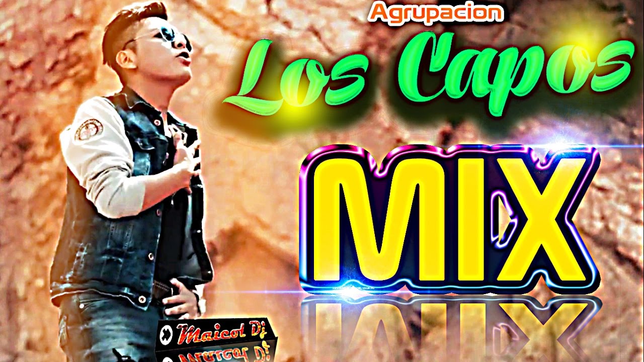 LOS CAPOS MIX 2017 - Doble Cara, Vete Al Carajo, De Que Sirvio y Mas..! +Liryc MaicolDj Liniers