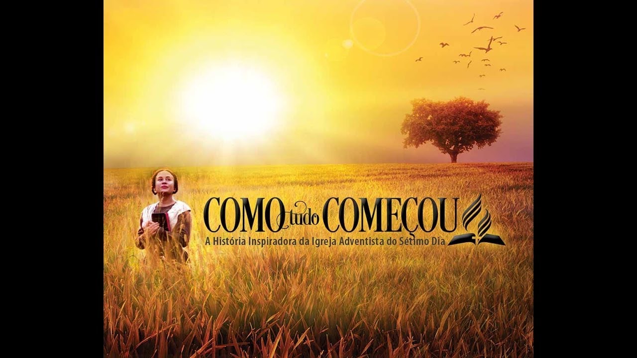 Como Tudo Come&ccedil;ou -   Filme Oficial da Hist&oacute;ria da Igreja Adventista do S&eacute;timo Dia