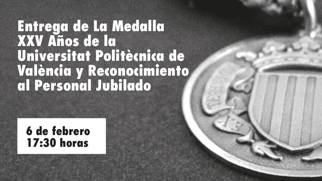 Medalla XXV Años de la Universitat Politècnica de València y Reconocimiento al Personal Jubilado