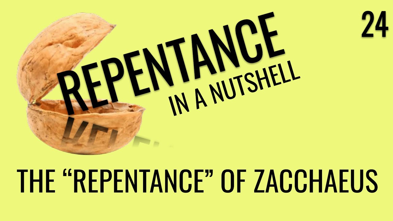 The repentance of Zacchaeus (Repentance In A Nutshell 24)
