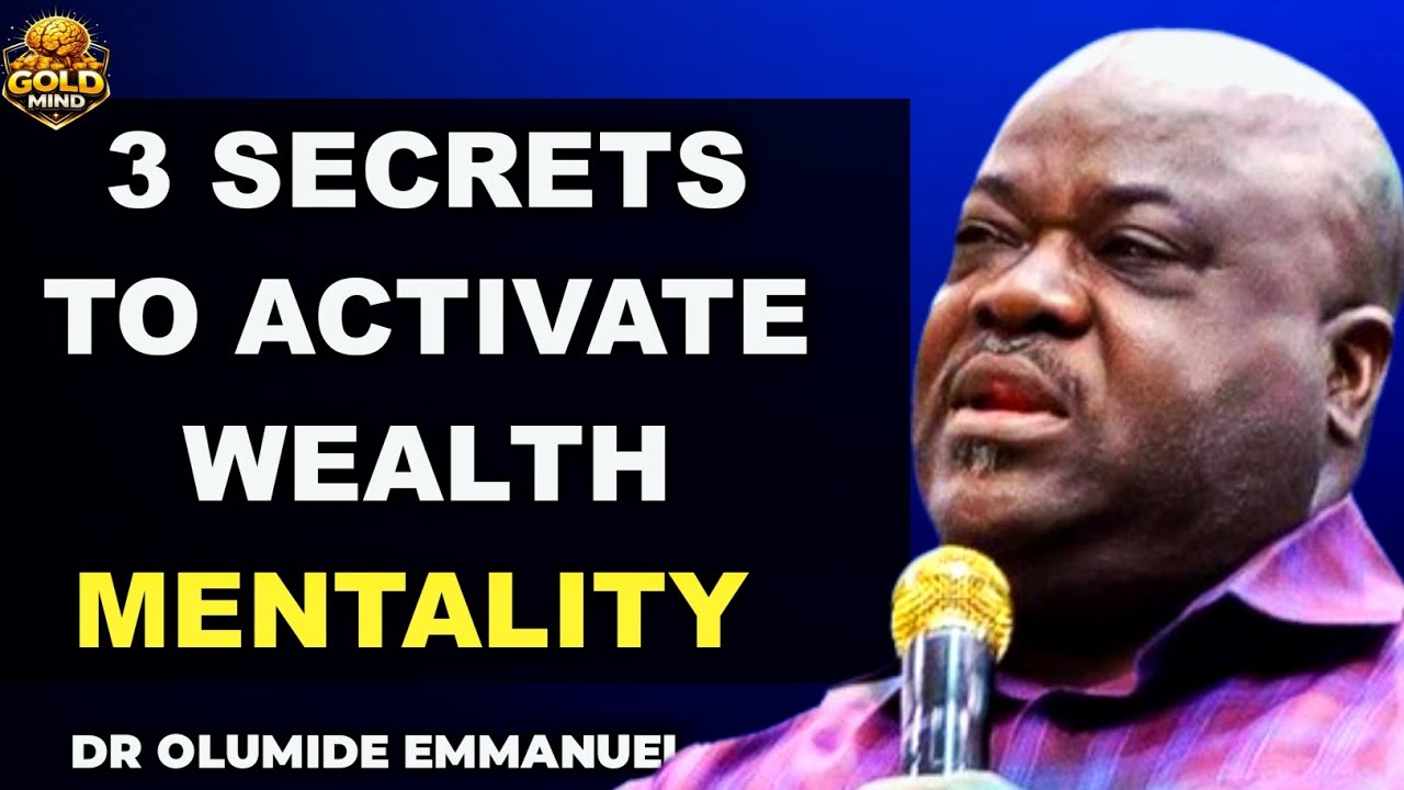3 SECRETS TO ACTIVATE WEALTH MENTALITY I DR OLUMIDE EMMANUEL #drolumideemmanuel 