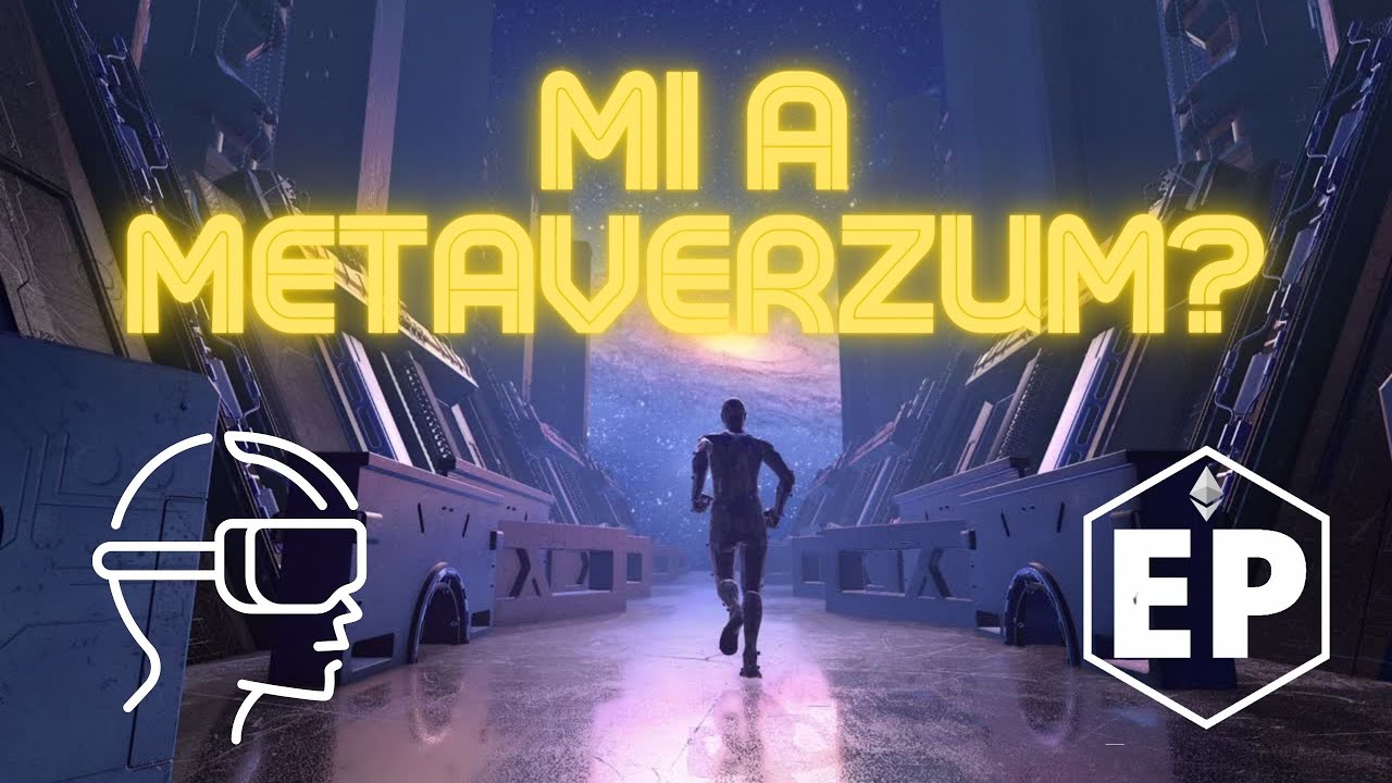 Mi a Metaverzum? Mi&eacute;rt ez a j&ouml;vő? Mi&eacute;rt kell most befektetni?