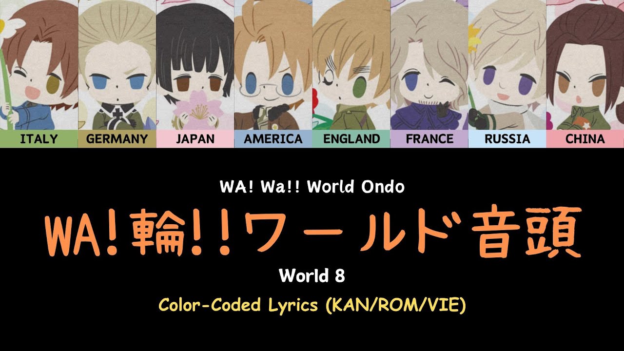 【Hetalia】WA! Wa!! World Ondo (WA!輪!!ワールド音頭) - World 8 【Lyrics & Vietsub】