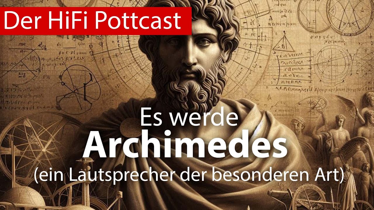Es werde Archimedes - Vorstellung eines Lautsprechers der besonderen Art