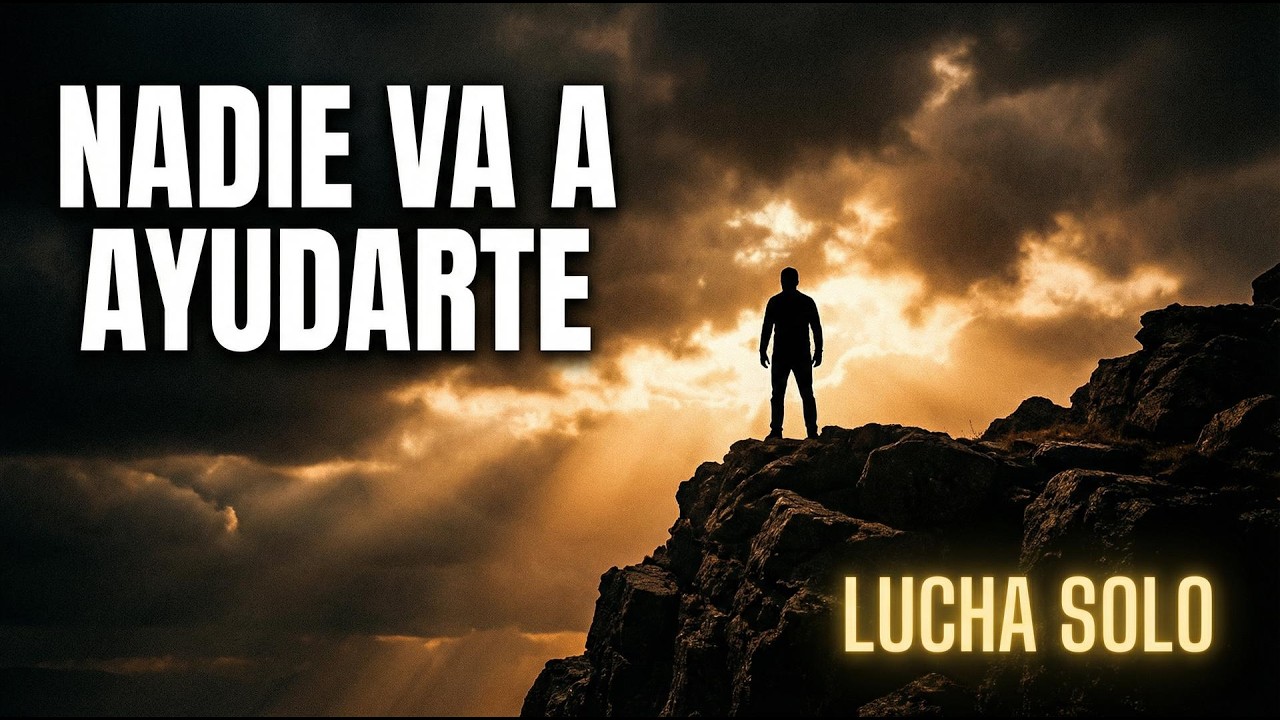 Nadie Va a Ayudarte: Aprende a LUCHAR SOLO y Serás IMPARABLE
