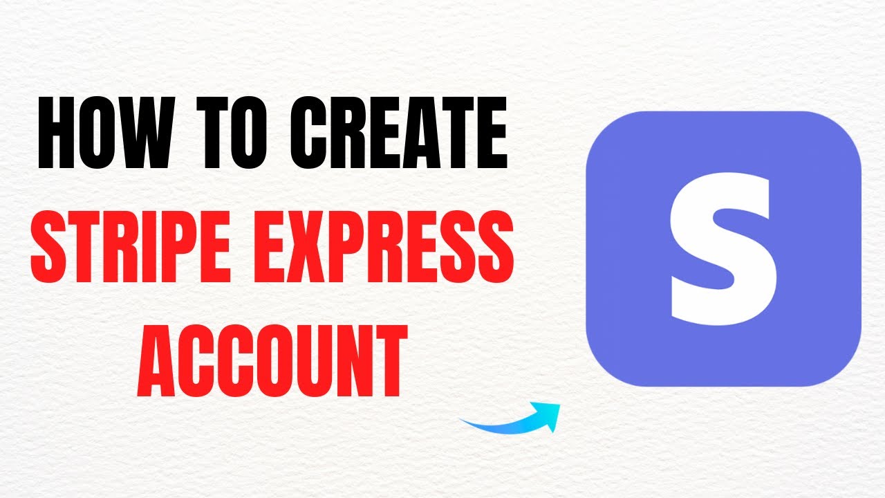 How to Create a Stripe Express Account Easily &ndash; Full Guide