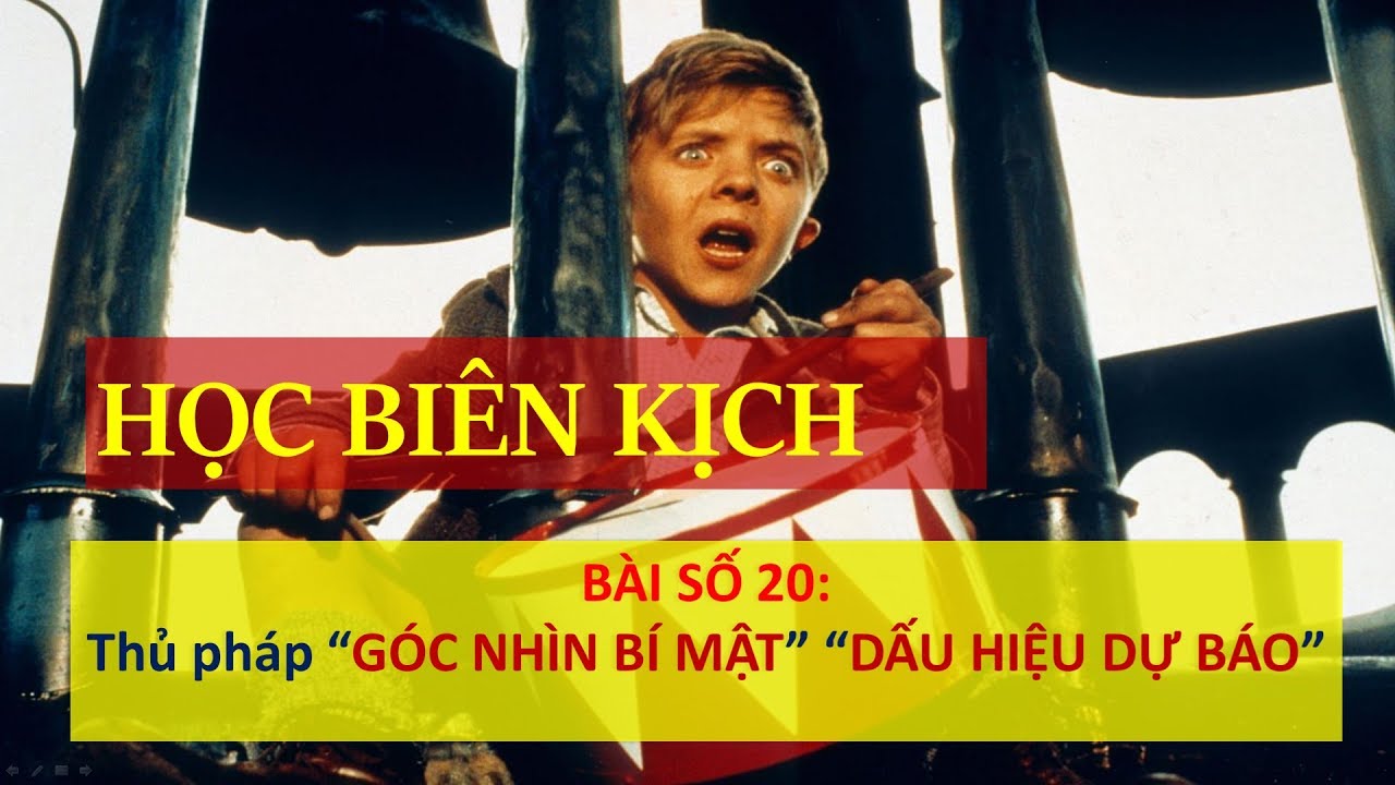 BÀI 20 | THỦ PHÁP GÓC NHÌN BÍ MẬT VÀ DẤU HIỆU DỰ BÁO  | HỌC BIÊN KỊCH