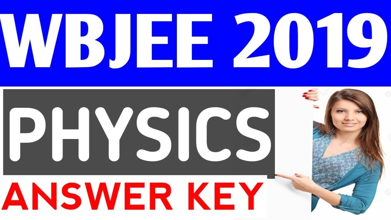 WBJEE 2019 PHYSICS ANSWER KEY || WBJEE 2019 ANSWER KEY