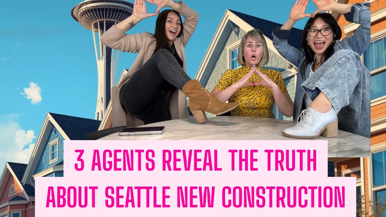 3 agents Reveal The Truth About Seattle New Construction