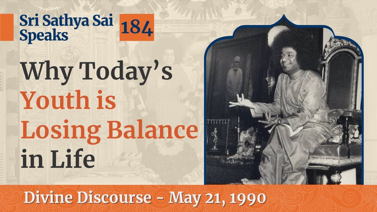 184 - Why Today's Youth is Losing Balance in Life | Sri Sathya Sai Speaks | May 21, 1990