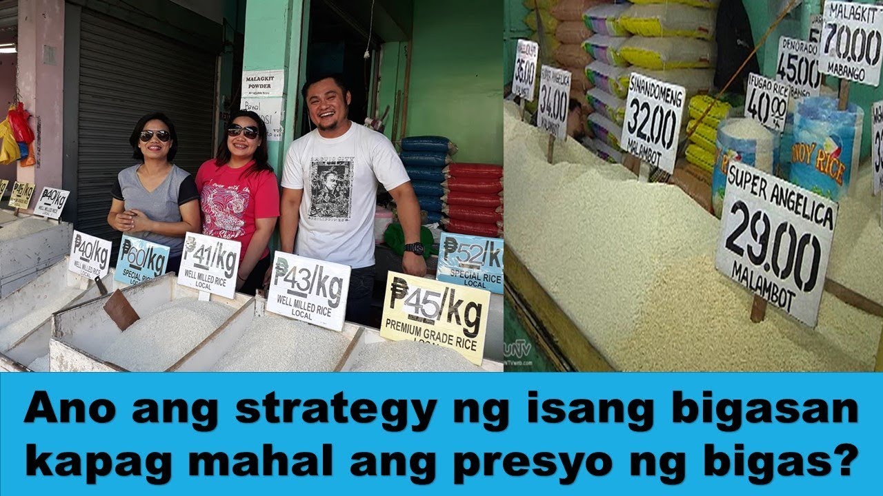 Ano ang strategy ng isang bigasan kapag mahal ang presyo ng bigas?