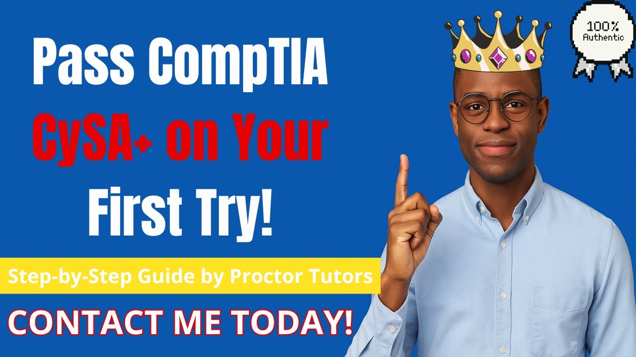 How to Pass the CompTIA CySA+ Exam on Your First Try | Proctor Tutors Guide