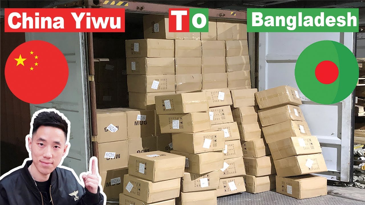 Shipping to Bangladesh | Sourcing Agent China | Yiwu Wholesale Market