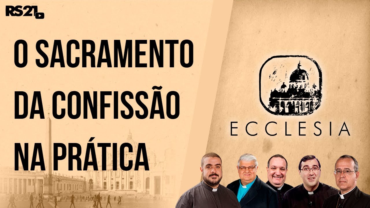 O sacramento da confissão na prática - Ecclesia - Rede Século 21 - 14/03/2021