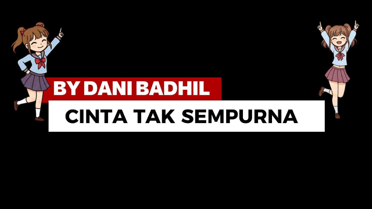 CINTA TAK SEMPURNA - By Dani Badhil