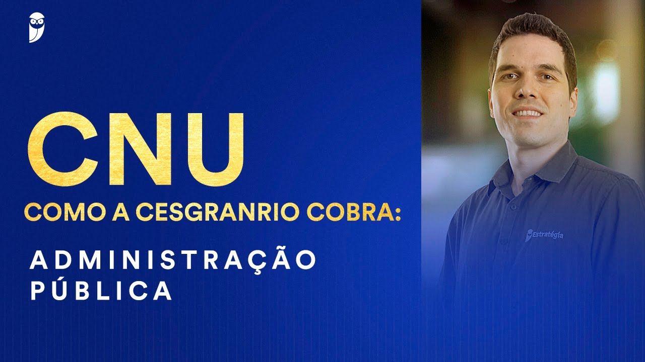 CNU - Como a Cesgranrio cobra: Administração Pública - Prof. Stefan Fantini