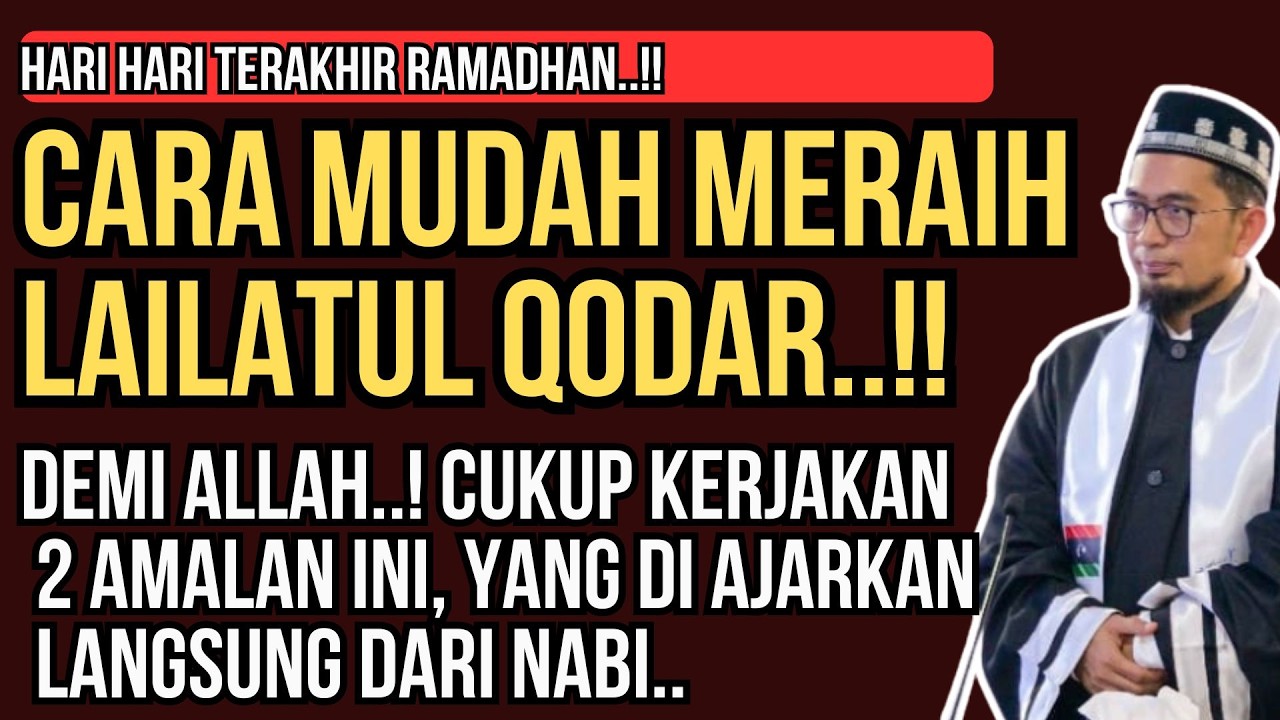 Cara Termudah Mendapatkan Lailatul Qadar Sesuai Tuntunan Nabi | Ustadz Adi Hidayat