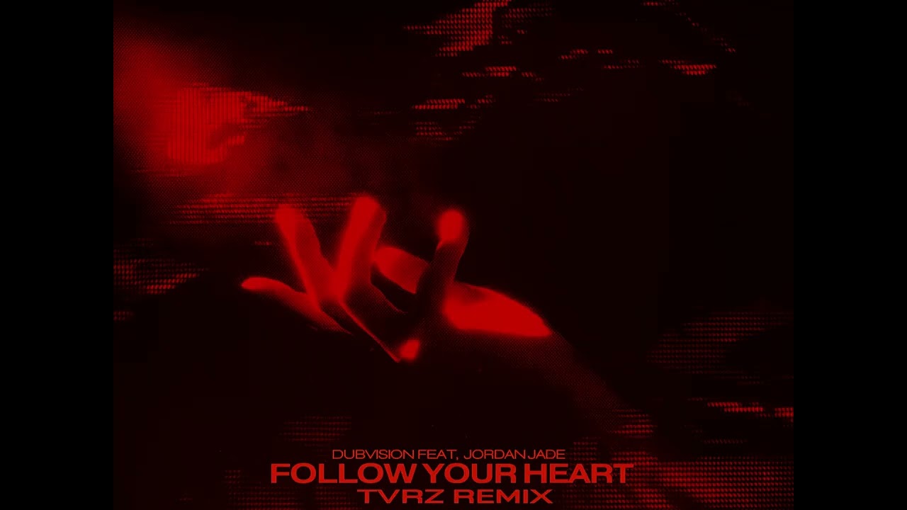 DubVision – Follow Your Heart (feat. Jordan Jade) [TVRZ Remix]
