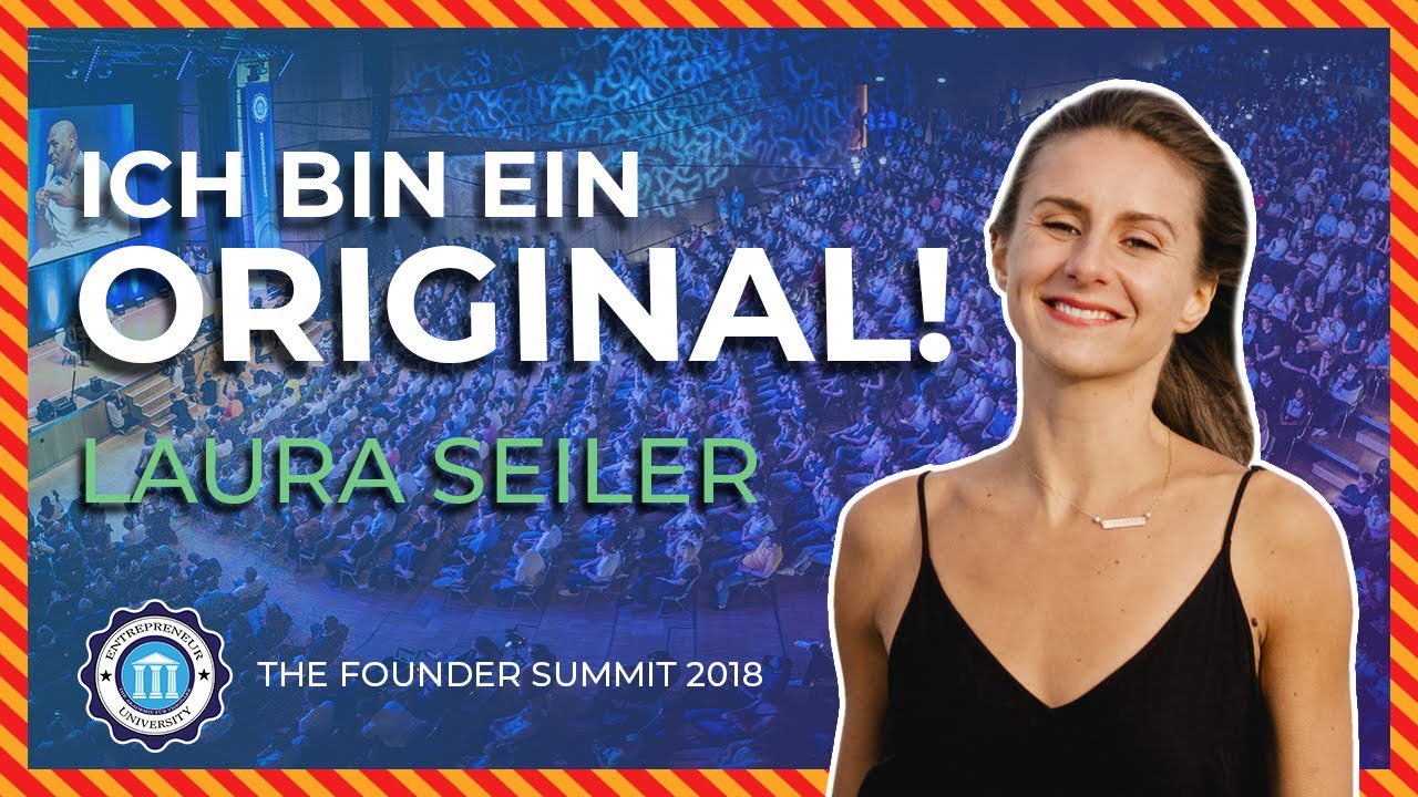 DU bist ein ORIGINAL!  - Laura Seiler - Founder Summit 2018 | Entrepreneur University