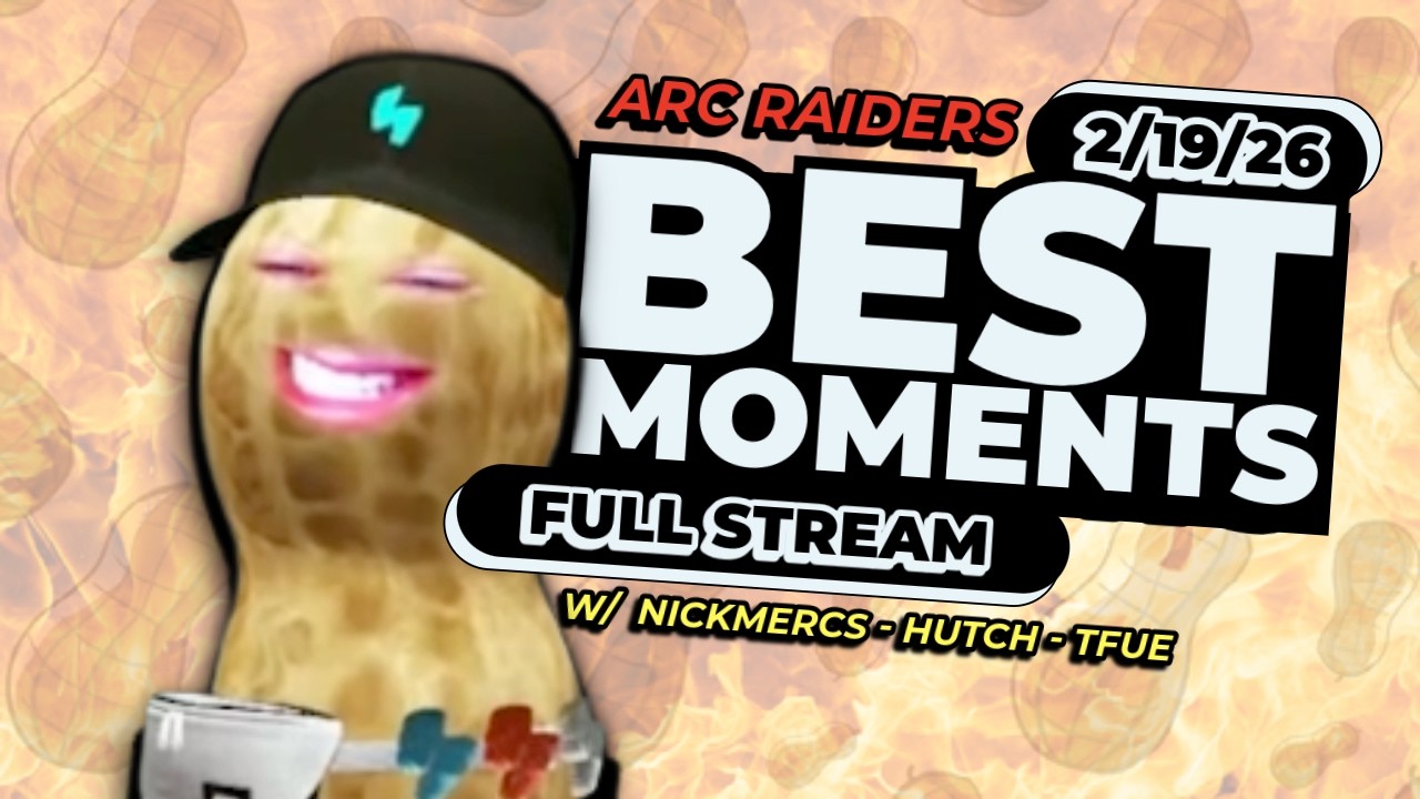 TheBurntPeanut Full Stream Best Moments Arc Raiders w/ NickMercs Tfue Hutch 2/18/26