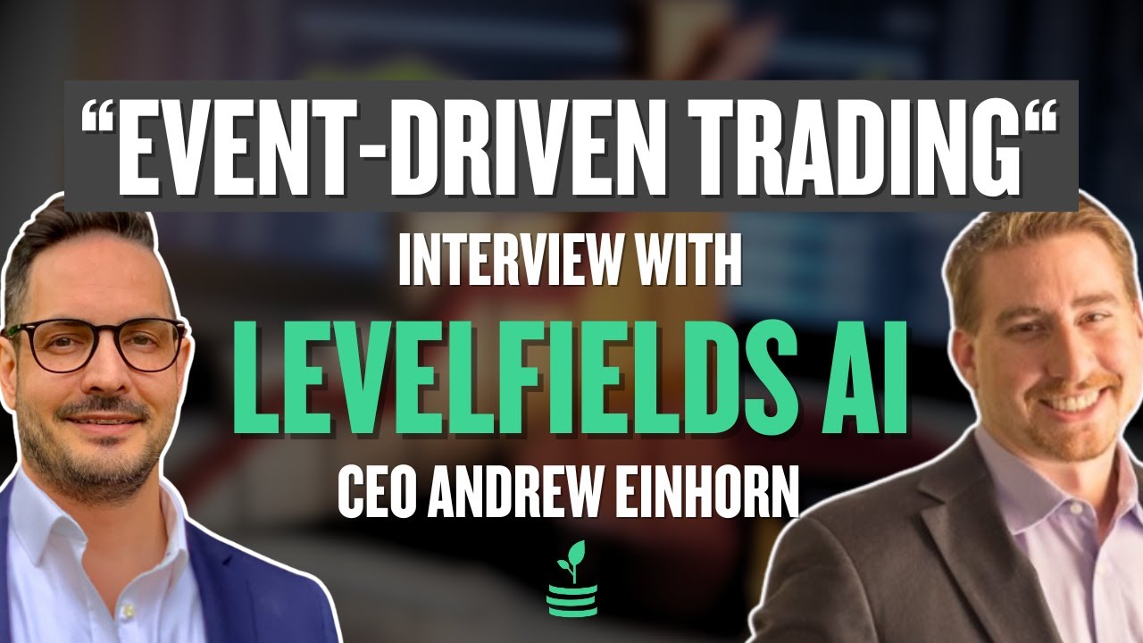 Event Driven Trading an Interview with LevelFields AI's CEO