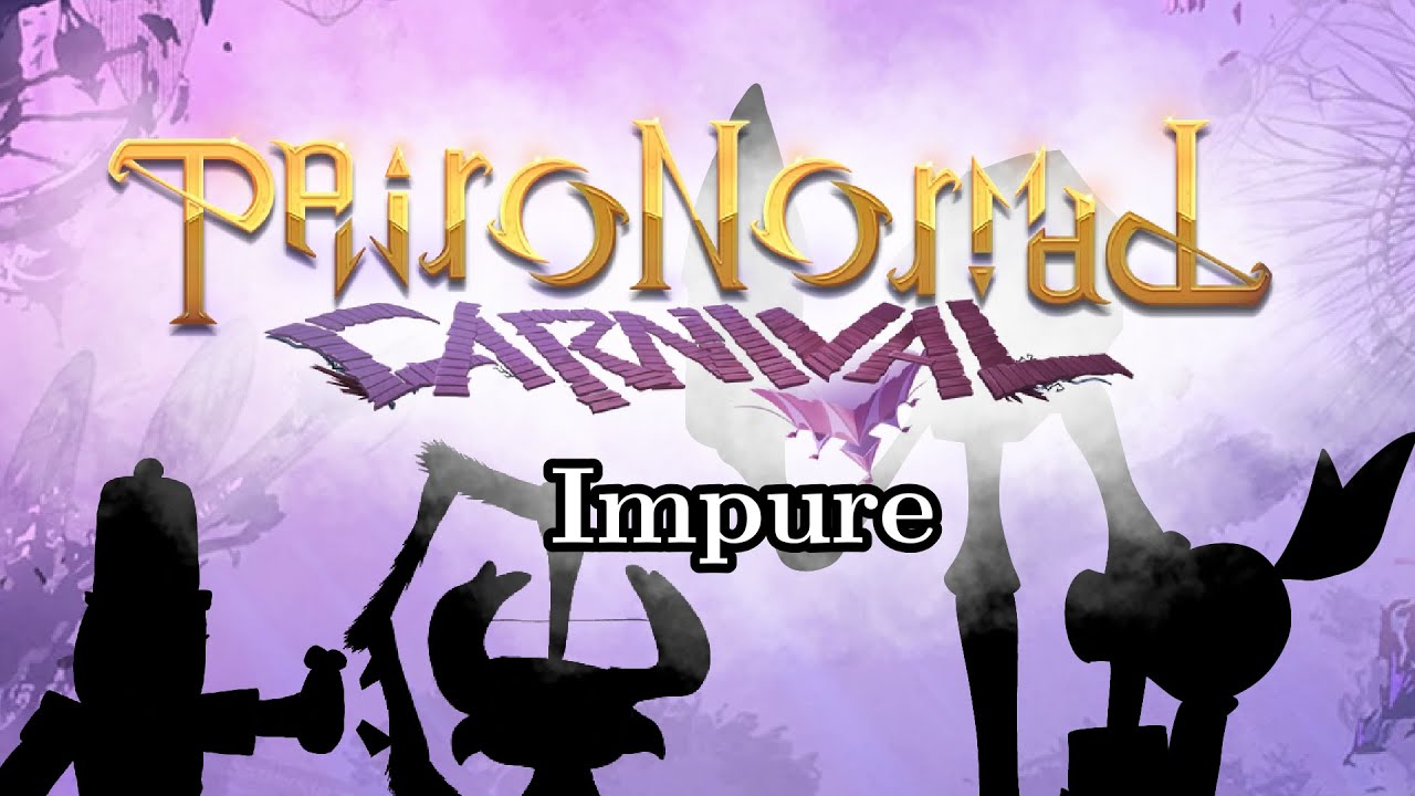 Paironormal Carnival - Impure (Major Full Song)