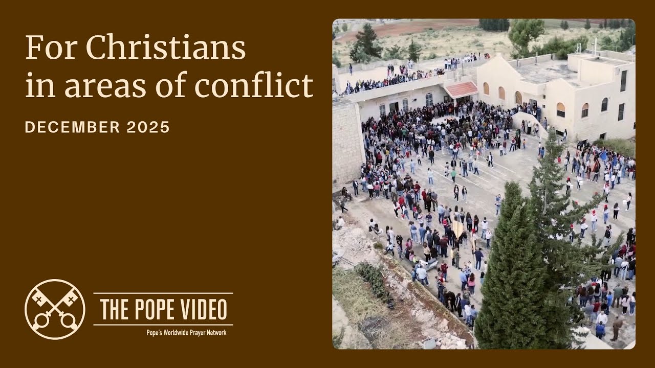 For Christians in areas of war or conflict – The Pope Video – December 2025